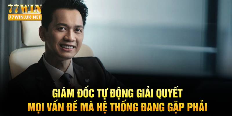 Giám đốc tự động giải quyết mọi vấn đề mà hệ thống đang gặp phải