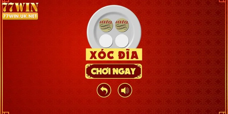 Cách Chơi Xóc Đĩa 77WIN - Mẹo Hay Luôn Thắng Từ Cao Thủ