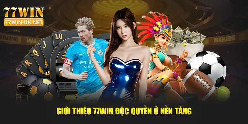 Giới thiệu 77WIN độc quyền ở nền tảng