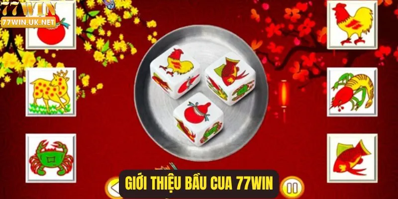 Giới Thiệu Bầu Cua 77WIN