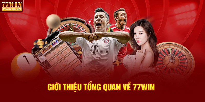 Giới thiệu tổng quan về 77WIN