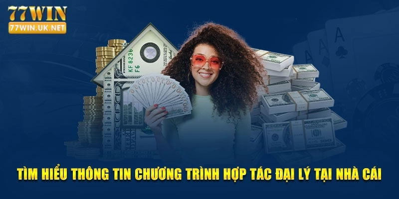 Nhiều lợi ích to lớn mà người chơi nhận được khi trở thành đại lý 77WIN chính thức