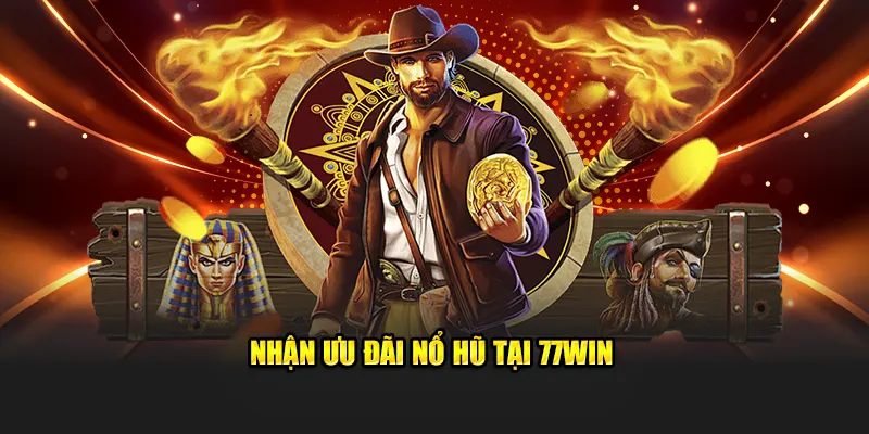 Nhận ưu đãi nổ hũ tại 77WIN