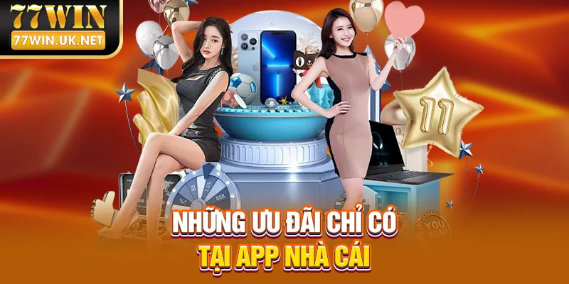 Những ưu đãi chỉ có tại app nhà cái