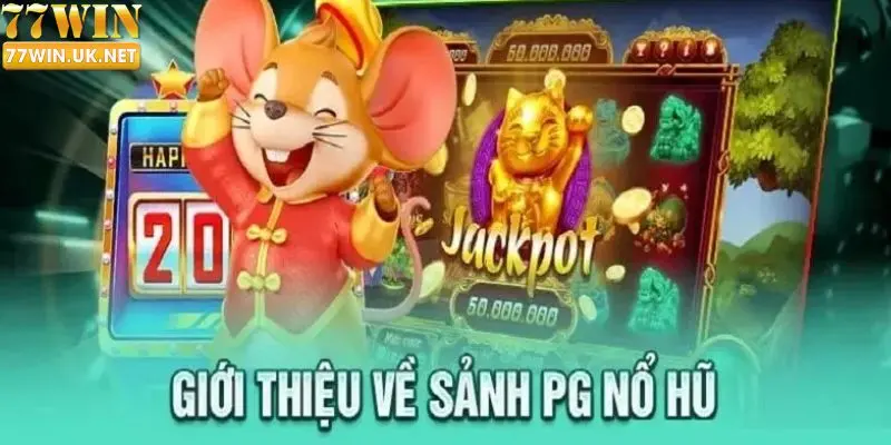 Đôi nét thông tin về sản phẩm giải trí Nổ hũ PG cực hấp dẫn