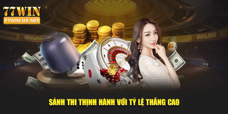 Sảnh thi thịnh hành với tỷ lệ thắng cao