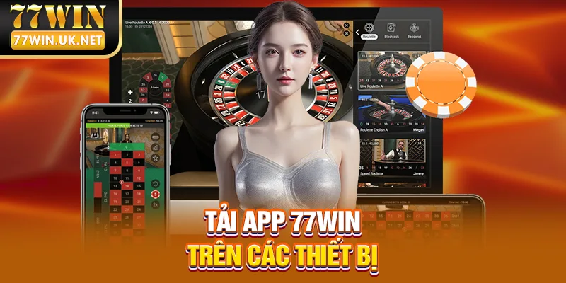 Tải App 77WIN Trên Các Thiết Bị