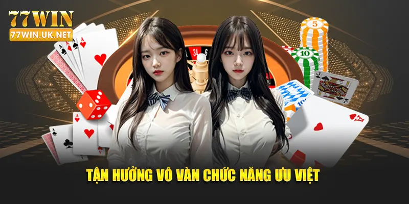 Tận hưởng vô vàn chức năng ưu việt 