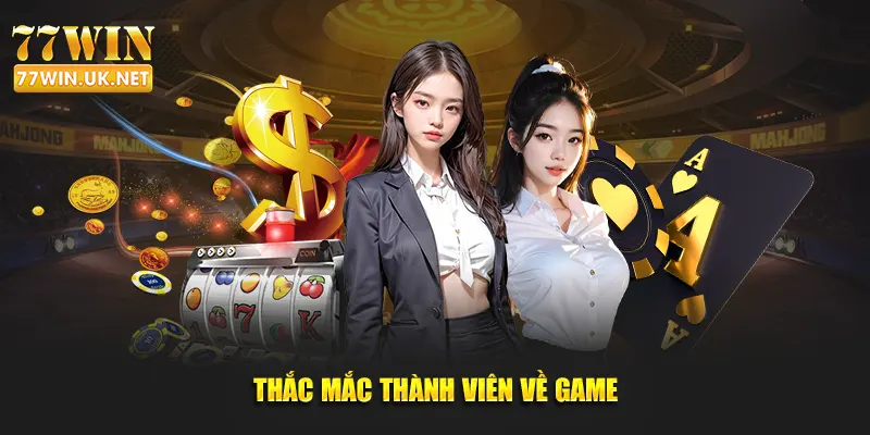 Thắc mắc thành viên về game