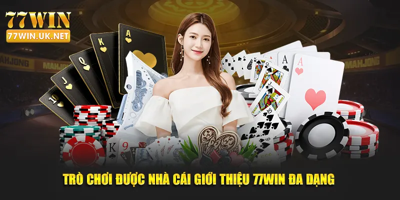 Trò chơi được nhà cái giới thiệu 77WIN đa dạng 