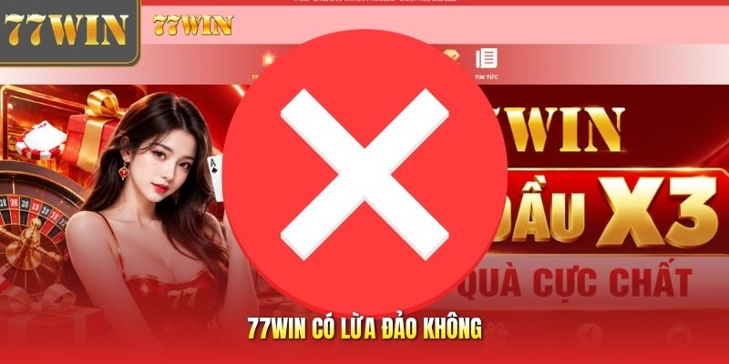 77Win Có Lừa Đảo Không? Thực Lực Nhà Cái Giải Mã Nghi Vấn