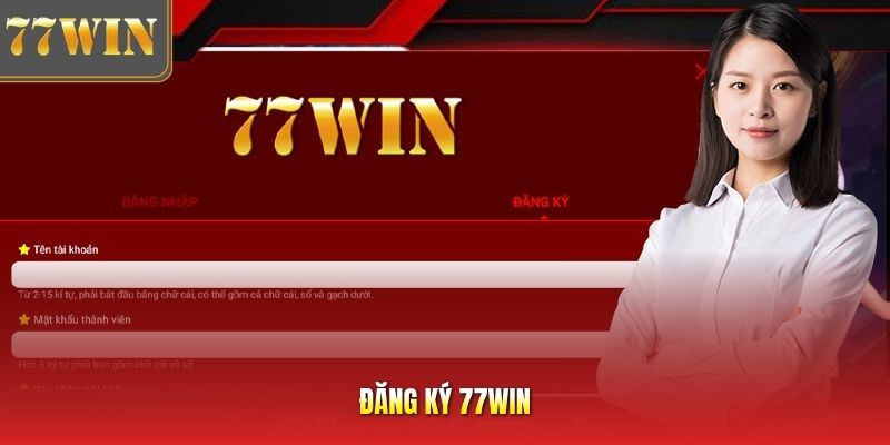 Đăng Ký 77Win - Quy Trình Mở Tài Khoản Chơi Chuẩn Xác Nhất