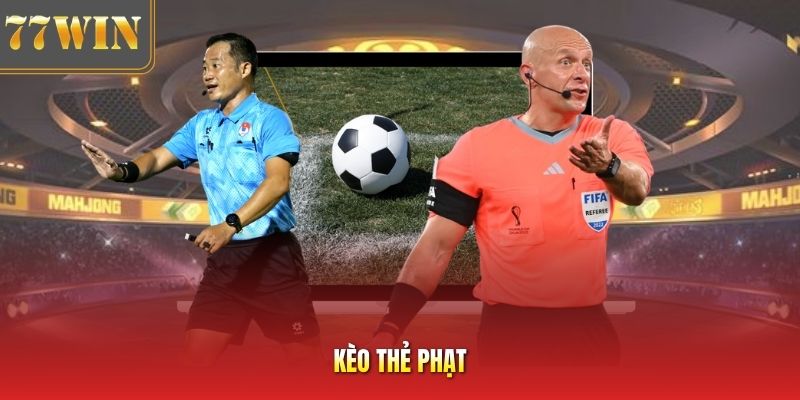 Kèo Thẻ Phạt Là Gì? Chi Tiết Cách Chơi Chuẩn Xác Nhất Năm 2026