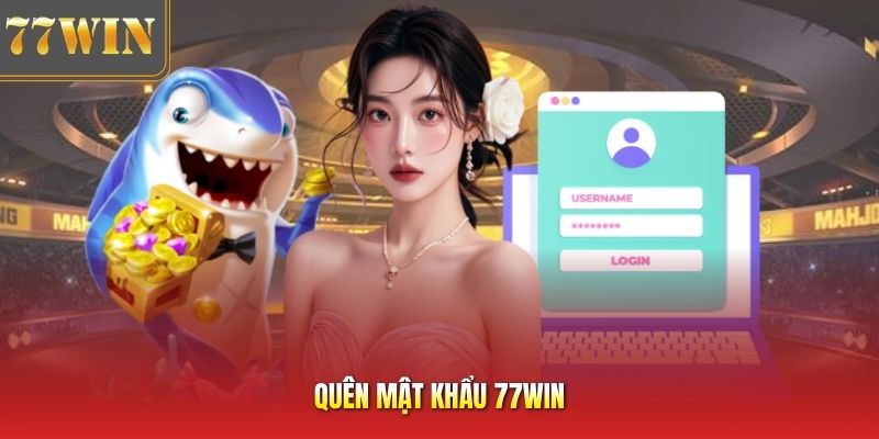 Quên Mật Khẩu 77Win - Hướng Dẫn Đặt Lại Mật Khẩu Chi Tiết